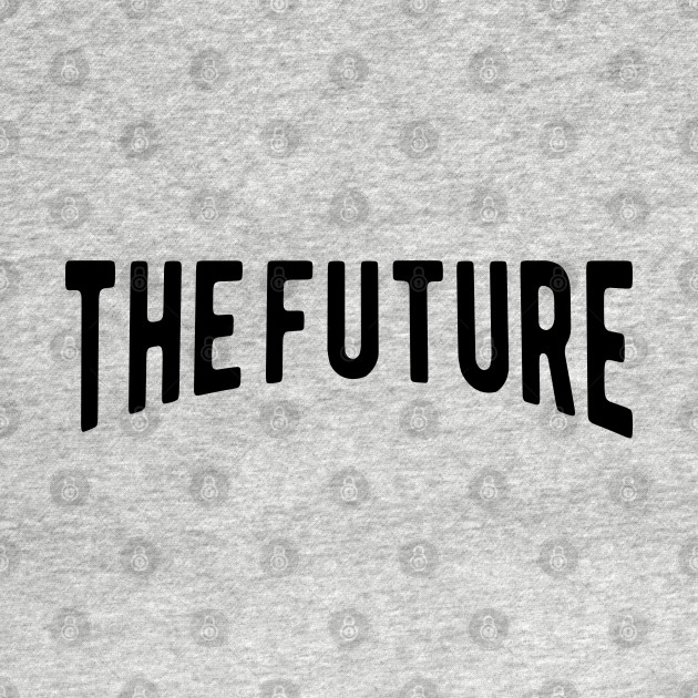 Discover The Future - The Future - T-Shirt