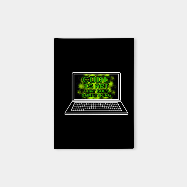Funny "Code is art that does something" T-Shirts and Gifts for coders and nerds