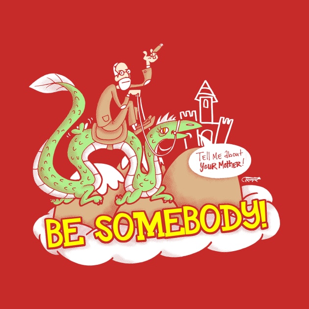 Be Somebody! by GiMETZCO!