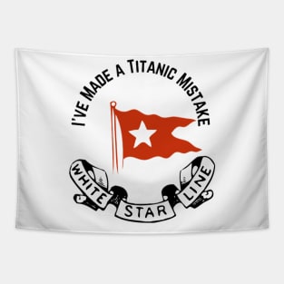 "I've Made a Titanic Mistake" White Star Line Tapestry