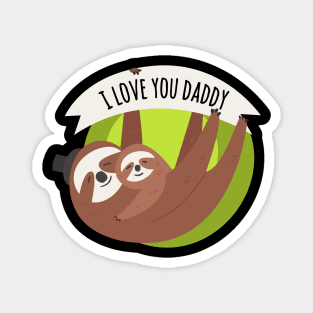 I Love You Daddy Sloths Magnet