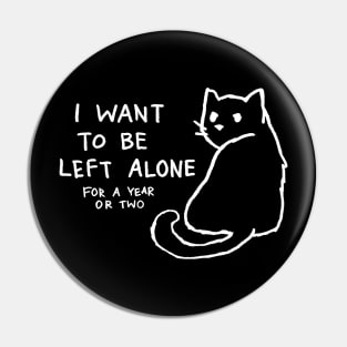 I want to be left alone for a year or two Pin