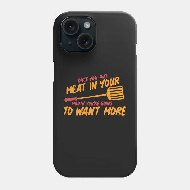 BBQ: Once You Put My Meat In Your Mouth Phone Case by woormle