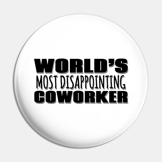 World's Most Disappointing Coworker Pin by Mookle