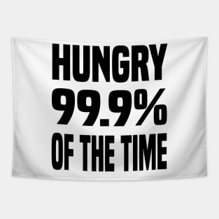 HUNGRY 99.9% OF THE TIME FUNNY FOODIE Gift Tapestry