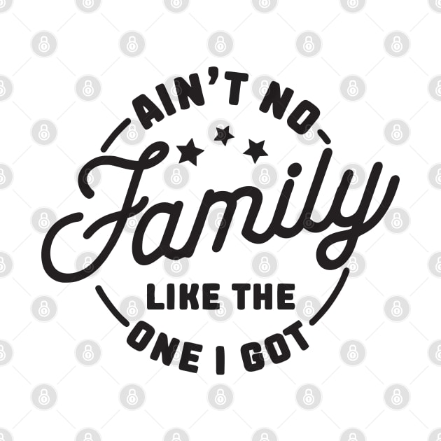 aint no family like the one i got by Vortex.Merch