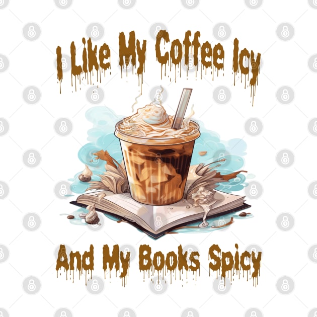 I like my coffee icy and my books spicy by ArtfulDesign