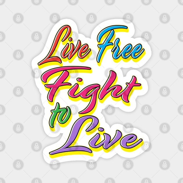 Live free fight to live (rainbow) Magnet by Shawnsonart