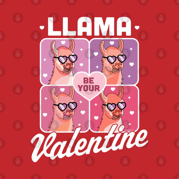 Llama Be Your Valentine - Valentine's Day Llama Alpaca Funny by OrangeMonkeyArt