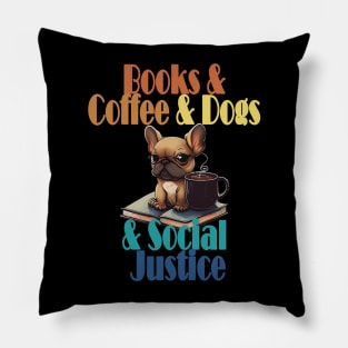 Books and Coffee and Dog and Social justice Pillow