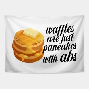 Waffles are just Pancakes With Abs Tapestry