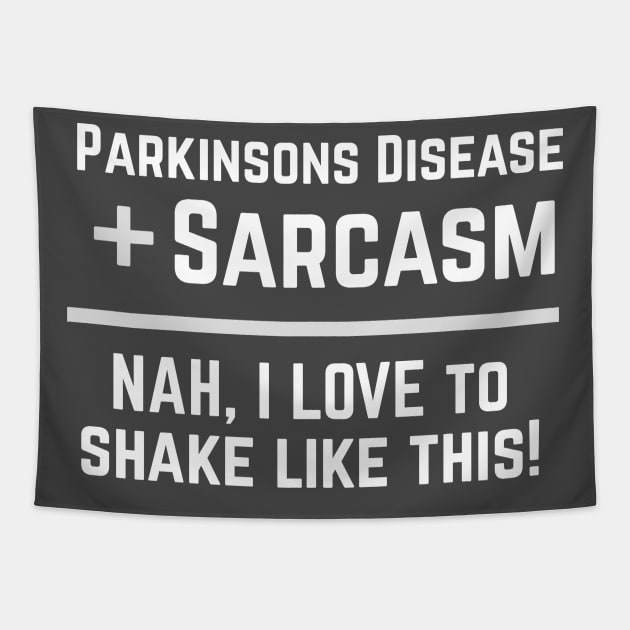 Parkinsons Disease + Sarcasm = NAH, I love to shake like this! Tapestry by SteveW50