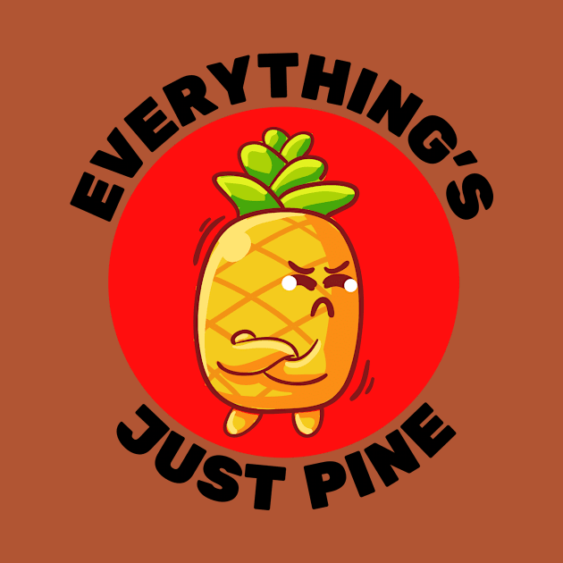 Everything's Just Pine | Pineapple Pun by Allthingspunny