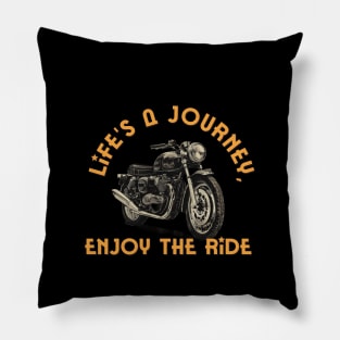 Life is a journey, enjoy the ride Pillow