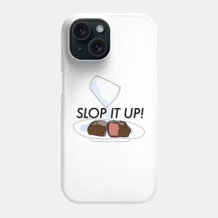 Sloppy Steaks - Slop It Up! Phone Case