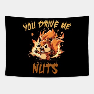 YOU DRIVE ME NUTS Tapestry