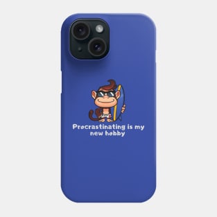 Procrastinating is my new hobby Phone Case