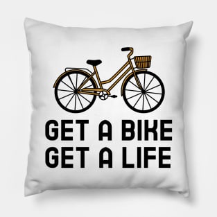 Get A Bike Get A Life - Cycling Pillow