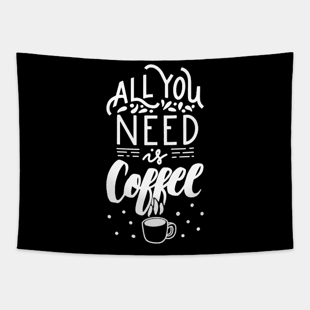 All You Need Is Coffee Tapestry by AbundanceSeed