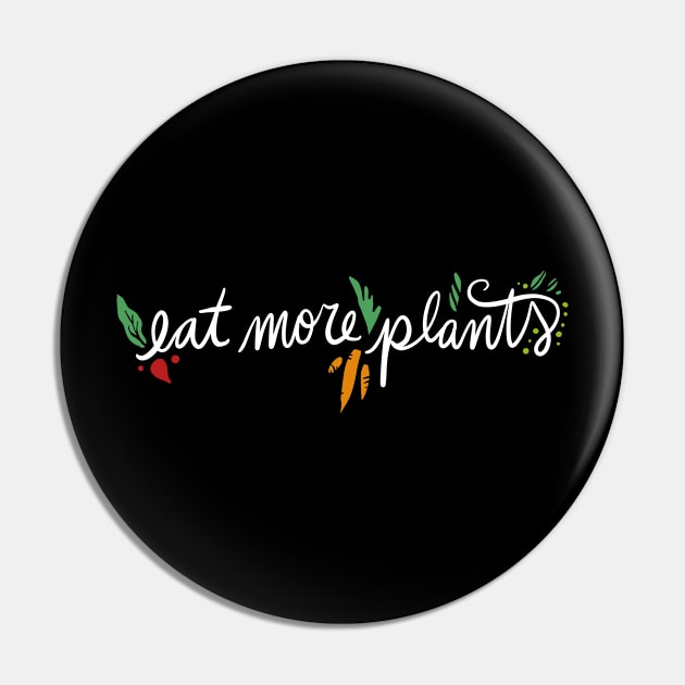 Eat More Plants Pin by bubbsnugg