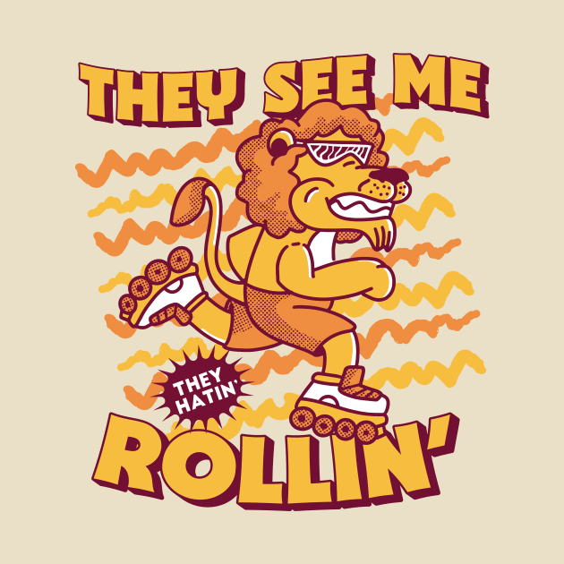 They See Me Rollin, They Hatin // Cute Rollerblading Lion Cartoon by SLAG_Creative