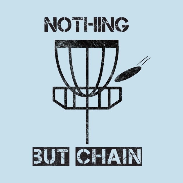 Nothing But Chain - Disc Golf Humor by lucidghost