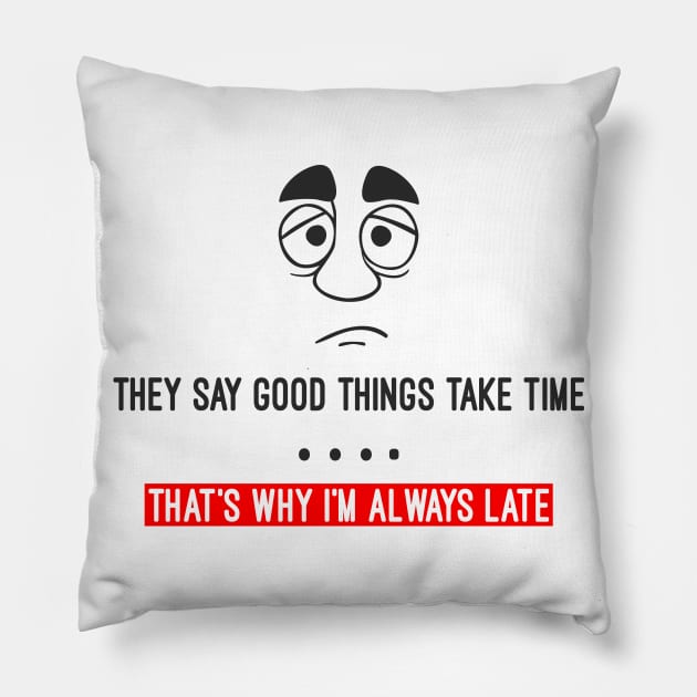 They say good things take time Pillow by AK production