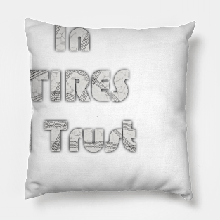 In Tires I Trust Racing Car Shirt Pillow