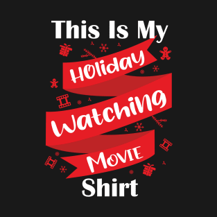 This is my holiday watching movie shirt T-Shirt