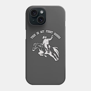 This is my first rodeo Phone Case