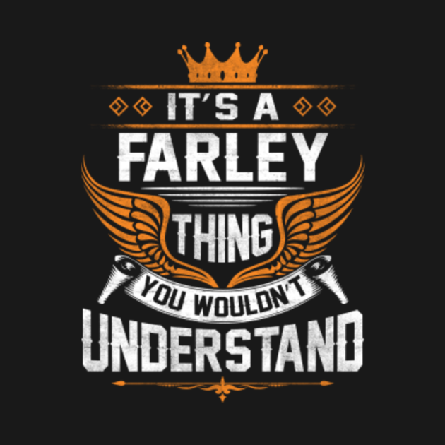 Disover Farley Name T Shirt - Farley Thing Name You Wouldn't Understand Gift Item Tee - Farley - T-Shirt