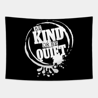 Be Kind or Be Quiet Tapestry