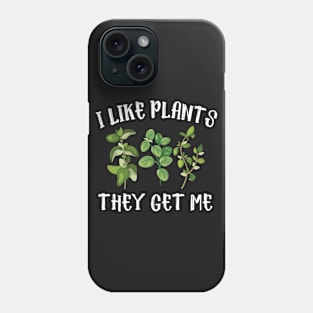 I Like Plants The Get Me Phone Case