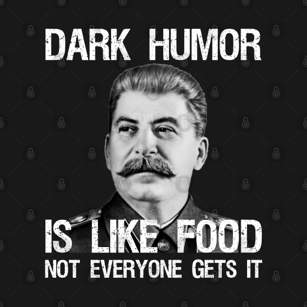 Dark Humor Is Like Food Not Everyone Gets It Dark Humour TShirt