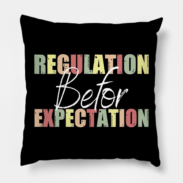 Regulation Before Expectation Autism Special Education Pillow by deafcrafts