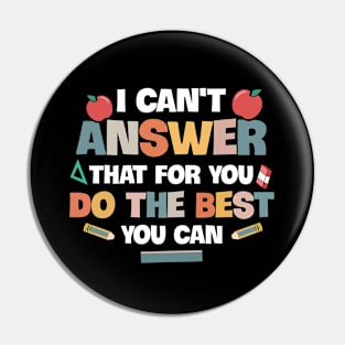 I Can't Answer That For You Do The Best You Can Pin