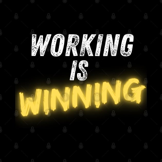 Working is Winning - Hard Work Motivation by J_Joseph_Designs