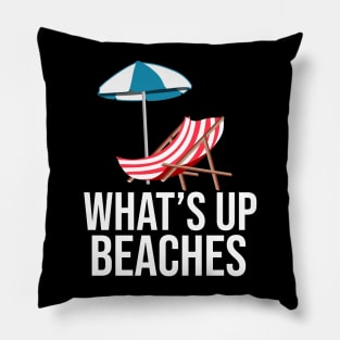 What's up Beaches Shirt for Men Women, Kids Pillow