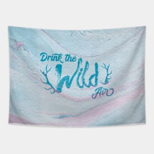 Drink the Wild Air Tapestry