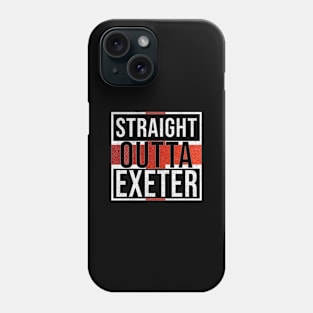 Straight Outta Exeter - Gift for England From Exeter Phone Case