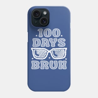 Bruh 100 Days Of School 100th Day Of School sunglasses Phone Case
