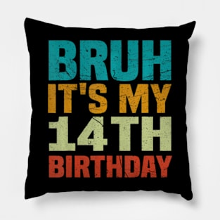 Bruh Its My 14Th Birthday 14 Years Old Birthday Pillow