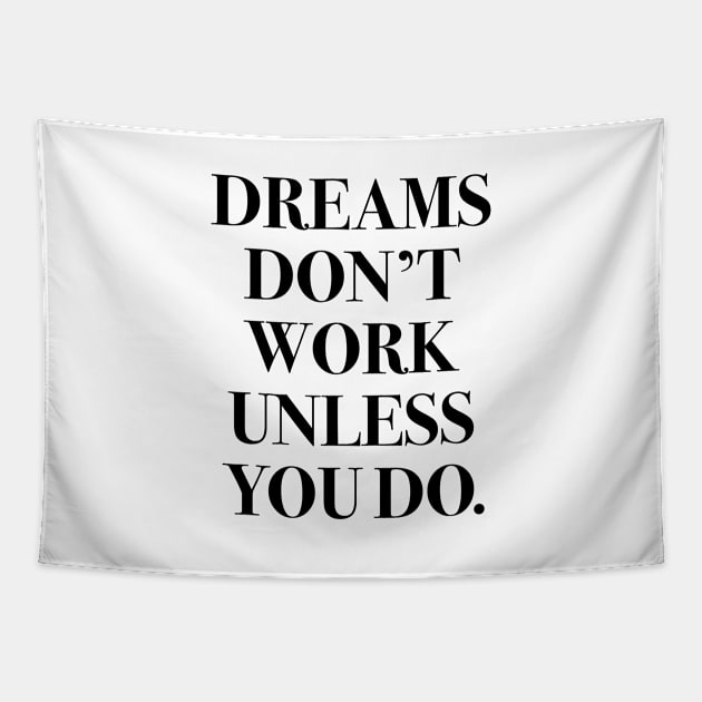 Dreams don't work unless you do. Tapestry by cbpublic