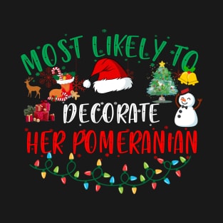 Most Likely To Decorate Her Pomeranian Funny Christmas Gifts T-Shirt