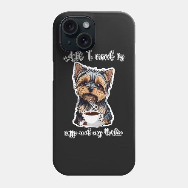 All I Need Is Coffee And My Yorkie Phone Case by masterpiecesai