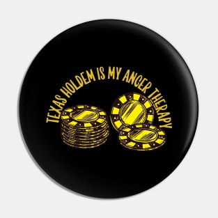 Texas Holdem is my anger therapy Pin