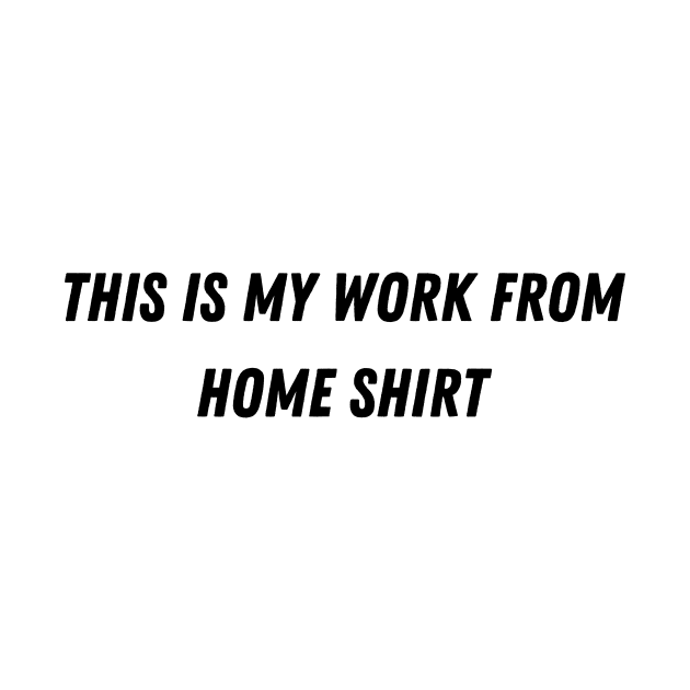 This is my work from home shirt by AustaArt