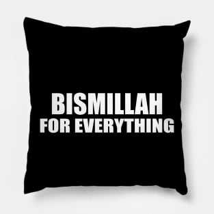 BISMILLAH FOR EVERYTHING Pillow