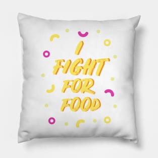 I fight for food Pillow