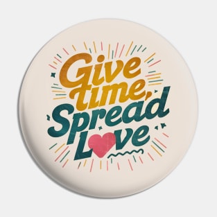 give time spread love Pin